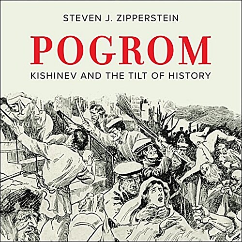 Pogrom: Kishinev and the Tilt of History (Audio CD)