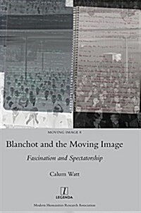 Blanchot and the Moving Image: Fascination and Spectatorship (Hardcover)
