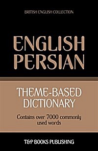 Theme-Based Dictionary British English-Persian - 7000 Words (Paperback)