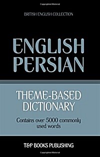 Theme-Based Dictionary British English-Persian - 5000 Words (Paperback)