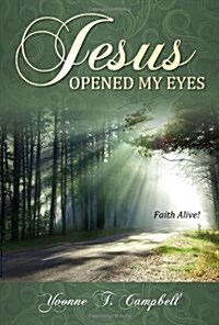 Jesus Opened My Eyes: Faith Alive (Paperback)
