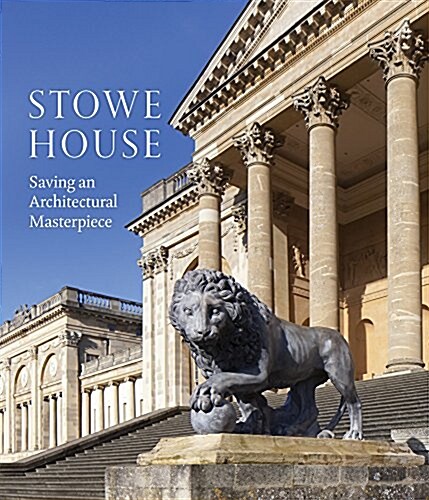 Stowe House : Saving an Architectural Masterpiece (Paperback)