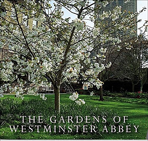 The Gardens of Westminster Abbey (Paperback)