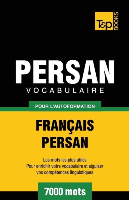 Vocabulaire Fran?is-Persan pour lautoformation - 7000 mots (Paperback)