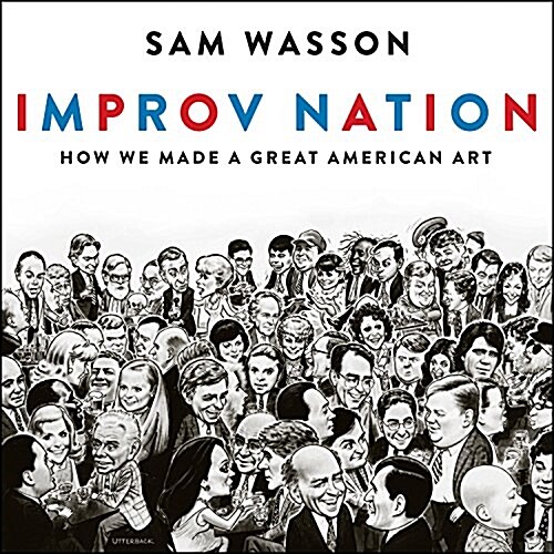 Improv Nation: How We Made a Great American Art (Audio CD)