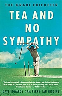 The Grade Cricketer: Tea and No Sympathy (Paperback)