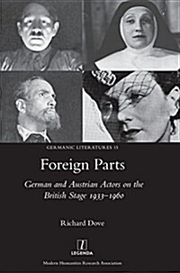 Foreign Parts: German and Austrian Actors on the British Stage 1933-1960 (Hardcover)