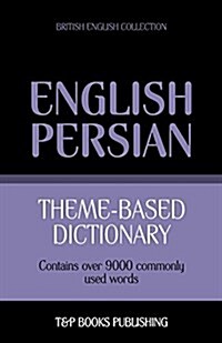 Theme-Based Dictionary British English-Persian - 9000 Words (Paperback)