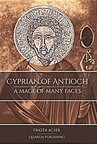 Cyprian of Antioch: a Mage of Many Faces (Hardcover, Hardback ed.)