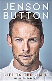 Jenson Button: Life to the Limit : My Autobiography (Paperback)