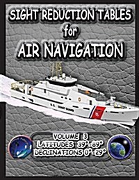 Sight Reduction Tables for Air Navigation Volume 3 (Paperback)