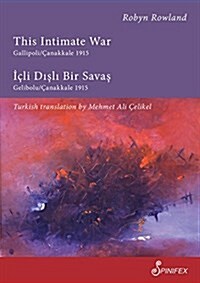 This Intimate War Gallipoli/Canakkale 1915: ICLI Disli Bir Savas: Gelibolu/Canakkale 1915 (Paperback)