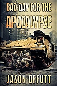 Bad Day for the Apocalypse (Paperback)