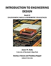 Introduction to Engineering Design: Book 12: Engineering Skills and Robotic Challenges (Paperback)