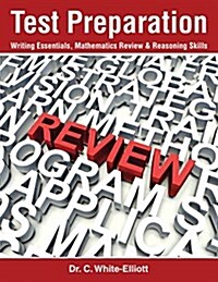 Test Preparation: Writing Essentials, Mathematics Review & Reasoning Skills (Paperback)