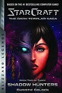 Starcraft: The Dark Templar Saga Book Two: Shadow Hunters (Paperback)