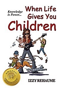 When Life Gives You Children: Knowledge Is Power (Paperback)