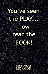Youve Seen the Play... Now Read the Book! (the Book of Mormon): Blank Journal (Paperback)