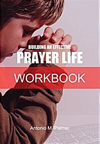 Building an Effective Prayer Life Workbook (Paperback)