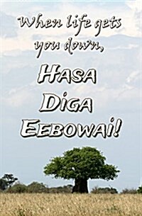 When Life Gets You Down, Hasa Diga Eebowai: Blank Journal & Inspirational Book (Paperback)