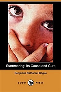 Stammering: Its Cause and Cure (Dodo Press) (Paperback)