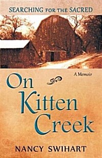 On Kitten Creek: Searching for the Sacred: A Memoir (Paperback)