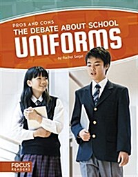 The Debate about School Uniforms (Library Binding)