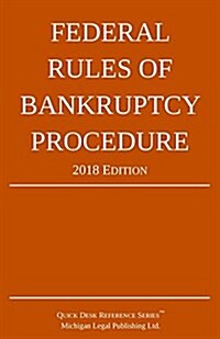 Federal Rules of Bankruptcy Procedure; 2018 Edition (Paperback, 2018)