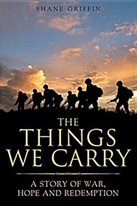 The Things We Carry: A Story of War, Hope and Redemption (Paperback)