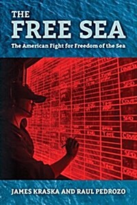 The Free Sea: The American Fight for Freedom of Navigation (Hardcover)