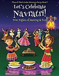 Lets Celebrate Navratri! (Nine Nights of Dancing & Fun) (Maya & Neels India Adventure Series, Book 5) (Paperback)