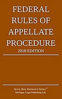 Federal Rules of Appellate Procedure; 2018 Edition (Paperback, 2018)