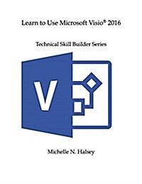 Learn to Use Microsoft VISIO 2016 (Paperback)