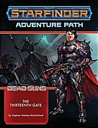 Starfinder Adventure Path: The Thirteenth Gate (Dead Suns 5 of 6) (Paperback)