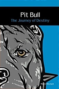 Pit Bull: The Journey of Destiny (Paperback)