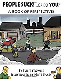 People Suck...or Do You?: A Book of Perspectives (Paperback)