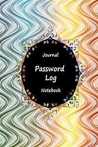 Journal Password Logbook Notebook: Colorful Lined, Personal Internet Address Log Book, Web Site Password Organizer, Record Passwords, Password Keeper, (Paperback)