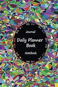 Journal Daily Planner Book Notebook: Mosaic Color, Appointment Book, Day Plan to Do List, Plan Your Work Office Agenda, Journal Book, Student School S (Paperback)