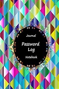 Journal Password Logbook Notebook: Colorful Glass Art, Personal Internet Address Log Book, Web Site Password Organizer, Record Passwords, Password Kee (Paperback)