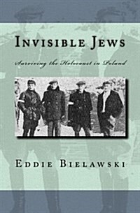 Invisible Jews: Surviving the Holocaust in Poland (Paperback)