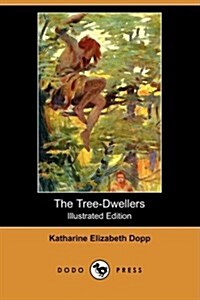 The Tree-Dwellers (Illustrated Edition) (Dodo Press) (Paperback)