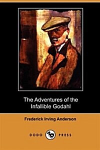 The Adventures of the Infallible Godahl (Dodo Press) (Paperback)