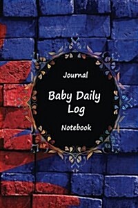 Journal Baby Daily Log Notebook: Blue Red Brick, Breastfeeding Journal, Baby Newborn Diapers, Childcare Nanny Report Book, Eat, Sleep, Poop Schedule L (Paperback)