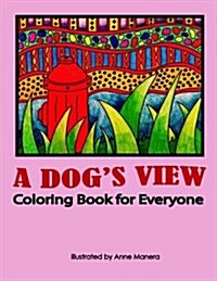 A Dogs View Coloring Book for Everyone (Paperback)