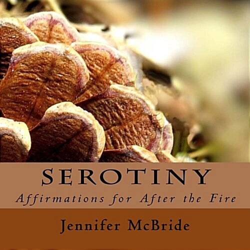 Serotiny: Affirmations for After the Fire (Paperback)