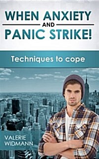 When Anxiety and Panic Strike!: Techniques to Cope (Paperback)