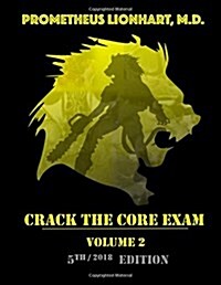 Crack the Core Exam - Volume 2: Strategy Guide and Comprehensive Study Manual (Paperback)