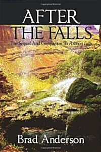 After the Falls: The Sequel and Companion to Ribbon Falls (Paperback)