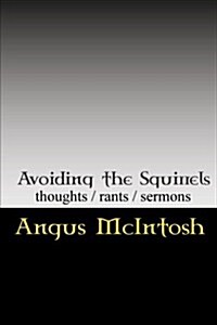 Avoiding the Squirrels: Thoughts, Rants & Sermons of the Laird Archbishop, Temple of the Circus Monkey (Paperback)