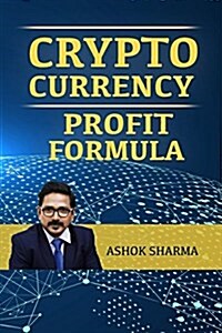 Cryptocurrency Profit Formula: Step by Step Guide to Grow Your Wealth with Cryptocurrency (Paperback)